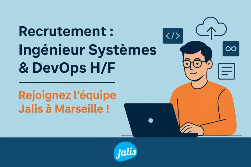 Recrutement : Ingénieur Systèmes & DevOps H/F - Rejoignez l'équipe JALIS à Marseille !